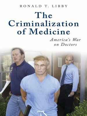 cover image of The Criminalization of Medicine